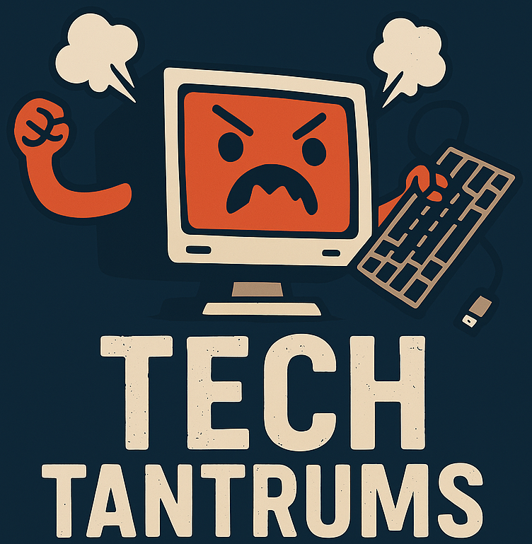 Tech Tantrums